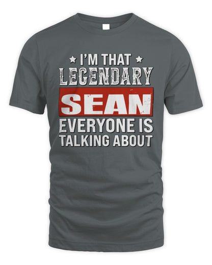 I'm That Legendary Name Everyone Is Talking About Funny Graphic T-Shirt SEAN M1-73 / Unisex Standard T-Shirt / charcoal