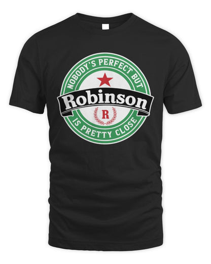 Nobody's Perfect But Your Name Is Pretty Close Heineken Beer T-Shirt ROBINSON M1-S85 / Unisex Standard T-Shirt / black
