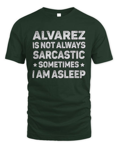 Your Name Is Not Always Sarcastic Funny T-Shirt ALVAREZ M1-62 / Unisex Standard T-Shirt / forest green