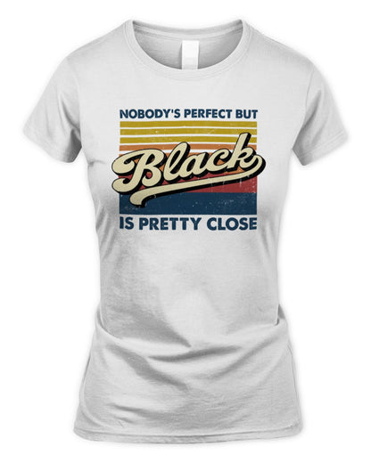 Nobody's Perfect But Your Name Is Pretty Close Retro Shirt BLACK M1-65 / Women's Standard T-Shirt / white
