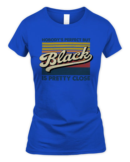 Nobody's Perfect But Your Name Is Pretty Close Retro Shirt BLACK M1-65 / Women's Standard T-Shirt / royal