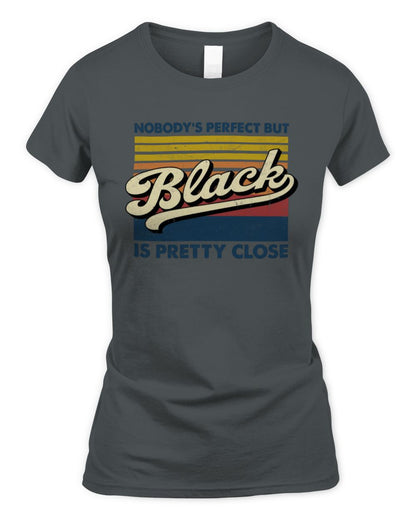 Nobody's Perfect But Your Name Is Pretty Close Retro Shirt BLACK M1-65 / Women's Standard T-Shirt / charcoal