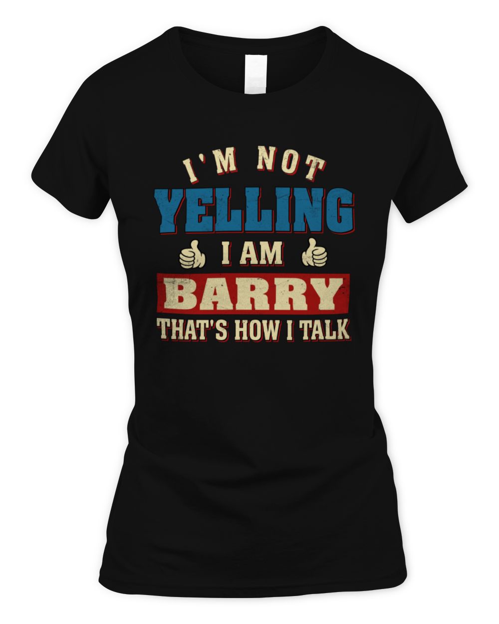 I'm Not Yelling I'm Name That's How I Talk Shirt BARRY M1-67 / Women's Standard T-Shirt / black