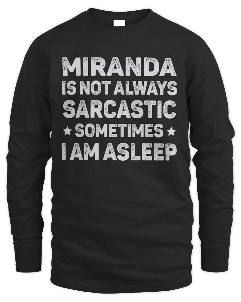 Your Name Is Not Always Sarcastic Funny T-Shirt MIRANDA M1-62 / Men's Long Sleeved T-Shirt / black