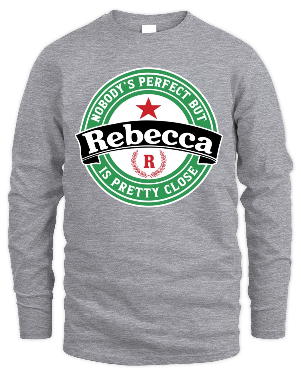 Nobody's Perfect But Your Name Is Pretty Close Heineken Beer T-Shirt REBECCA M1-S85 / Men's Long Sleeved T-Shirt / sport grey