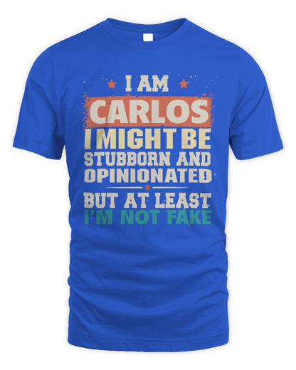 I Am Name I Might Be Stubborn and Opinionated Graphic T-Shirt CARLOS M1-72 / Unisex Standard T-Shirt / royal
