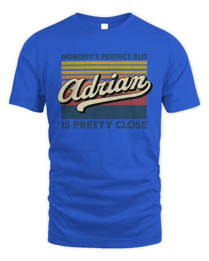 Nobody's Perfect But Your Name Is Pretty Close Retro Shirt ADRIAN M1-65 / Unisex Standard T-Shirt / royal