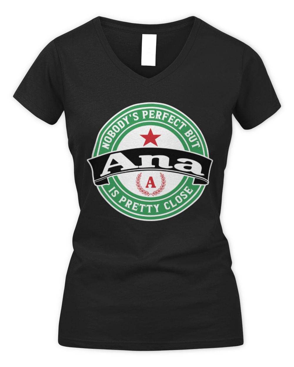 Nobody's Perfect But Your Name Is Pretty Close Heineken Beer T-Shirt ANA M1-S85 / Women's V-Neck T-Shirt / black