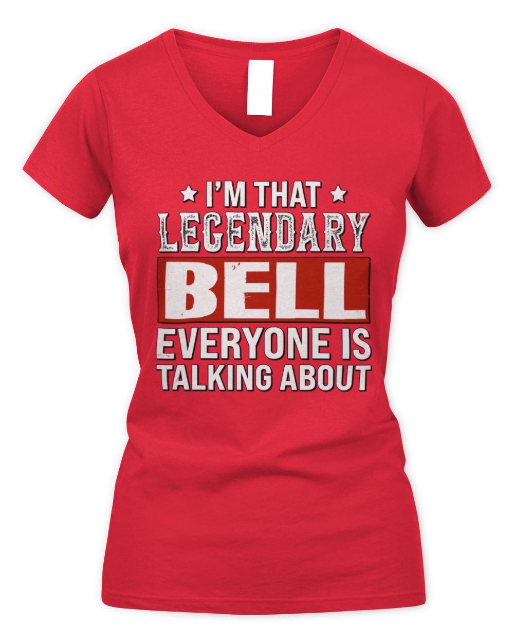 I'm That Legendary Name Everyone Is Talking About Funny Graphic T-Shirt BELL M1-73 / Women's V-Neck T-Shirt / red