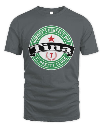 Nobody's Perfect But Your Name Is Pretty Close Heineken Beer T-Shirt TINA M1-S85 / Unisex Standard T-Shirt / charcoal