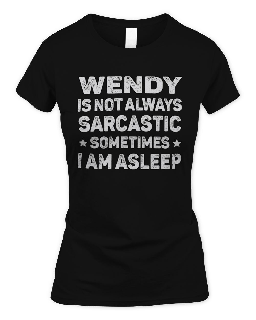 Your Name Is Not Always Sarcastic Funny T-Shirt WENDY M1-62 / Women's Standard T-Shirt / black