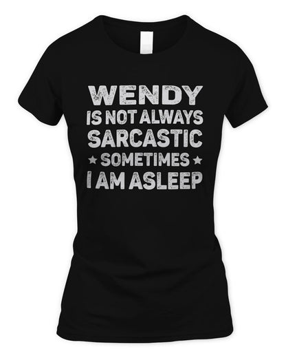 Your Name Is Not Always Sarcastic Funny T-Shirt WENDY M1-62 / Women's Standard T-Shirt / black