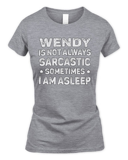 Your Name Is Not Always Sarcastic Funny T-Shirt WENDY M1-62 / Women's Standard T-Shirt / sport grey