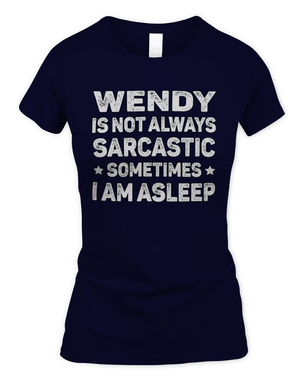 Your Name Is Not Always Sarcastic Funny T-Shirt WENDY M1-62 / Women's Standard T-Shirt / navy