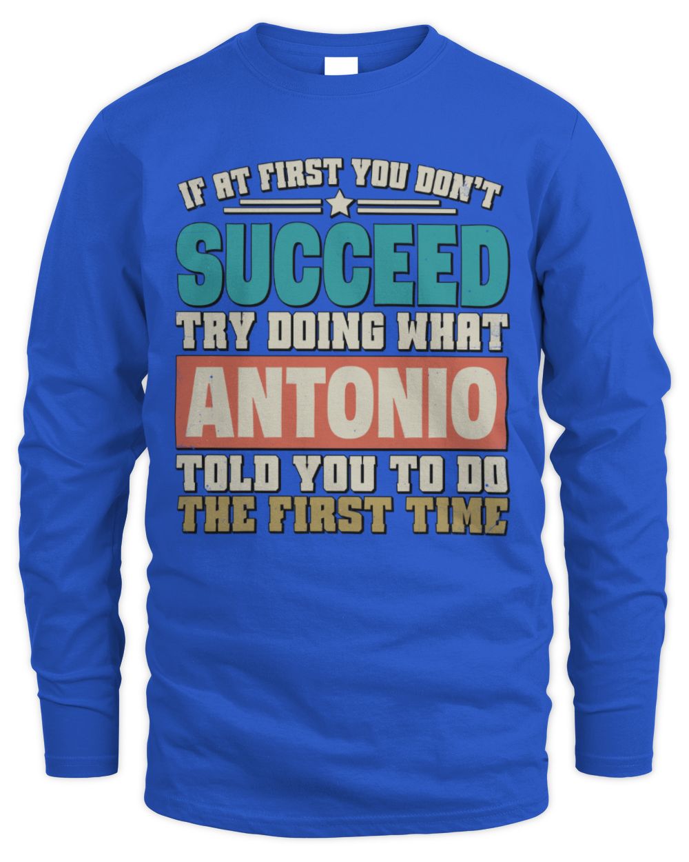 If at First You Don't Succeed Funny Vintage Shirt ANTONIO M1-53 / Men's Long Sleeved T-Shirt / royal