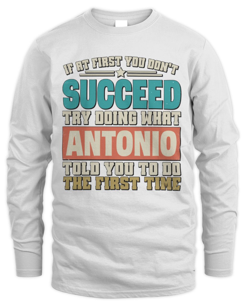 If at First You Don't Succeed Funny Vintage Shirt ANTONIO M1-53 / Men's Long Sleeved T-Shirt / white