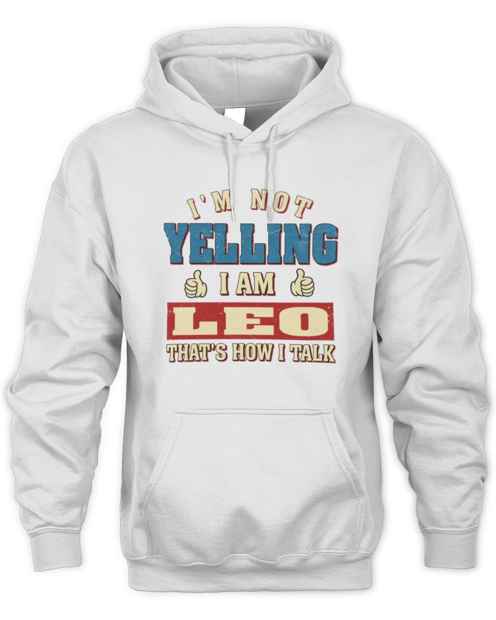 I'm Not Yelling I'm Name That's How I Talk Shirt LEO M1-67 / Unisex Hoodie / white