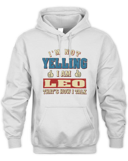 I'm Not Yelling I'm Name That's How I Talk Shirt LEO M1-67 / Unisex Hoodie / white
