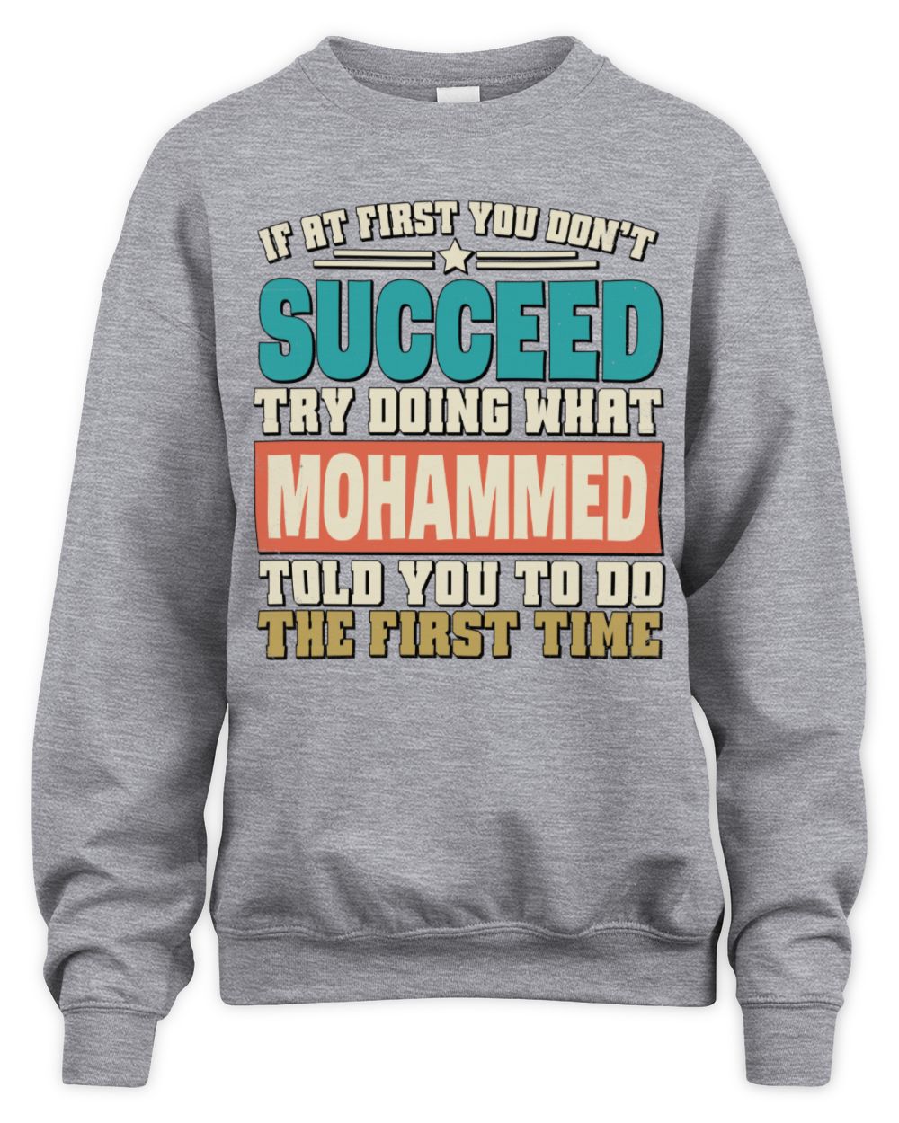 If at First You Don't Succeed Funny Vintage Shirt MOHAMMED M1-53 / Unisex Sweatshirt / sport grey