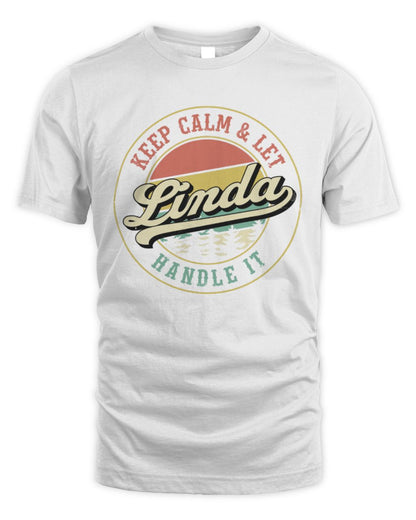 Keep Calm Let Your Name Handle It Retro T-Shirt LINDA M1-54 / Unisex Standard T-Shirt / white