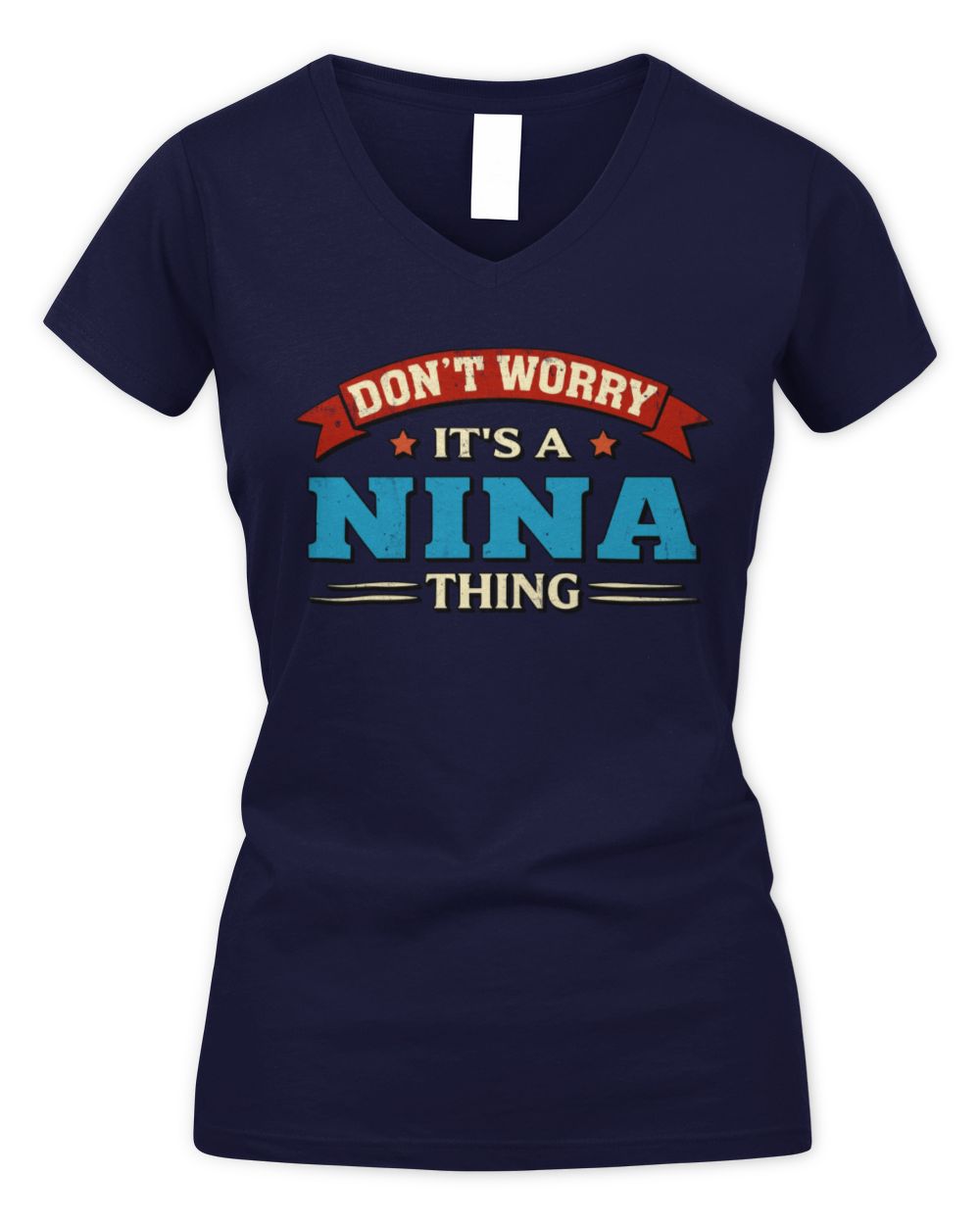 Don't Worry It's a Your Name Thing Funny Retro T-Shirt NINA M1-57 / Women's V-Neck T-Shirt / navy