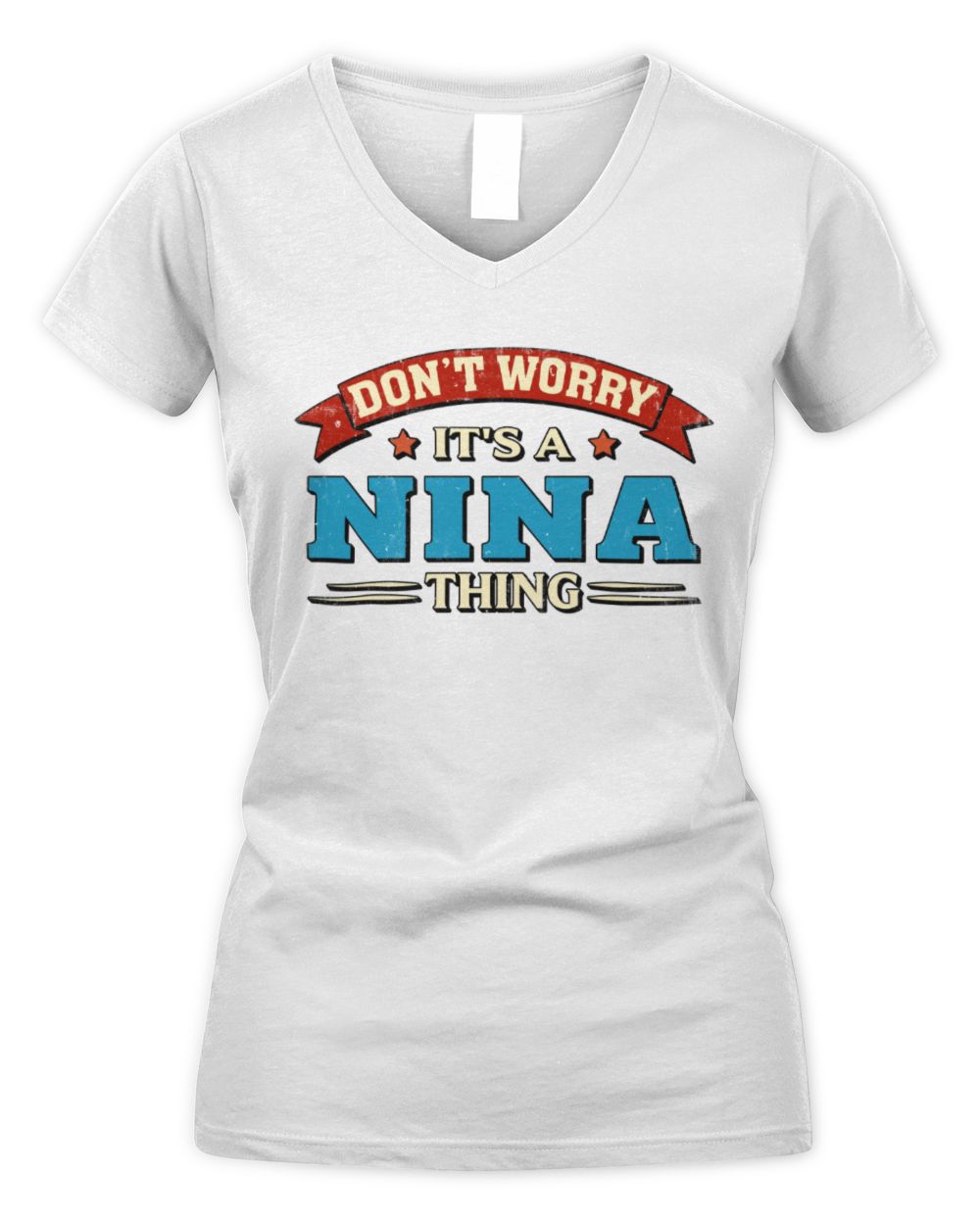 Don't Worry It's a Your Name Thing Funny Retro T-Shirt NINA M1-57 / Women's V-Neck T-Shirt / white