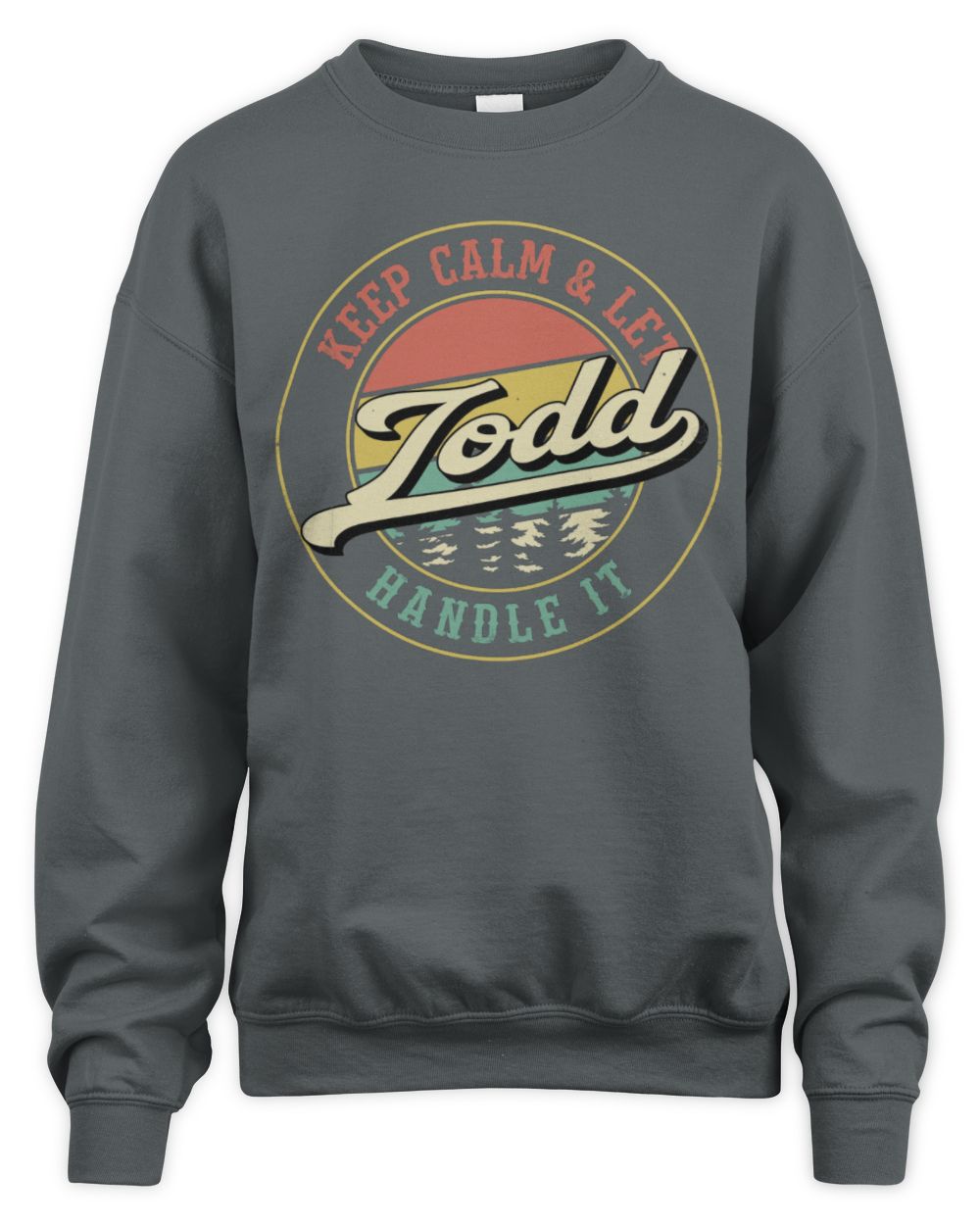 Keep Calm Let Your Name Handle It Retro T-Shirt TODD M1-54 / Unisex Sweatshirt / charcoal