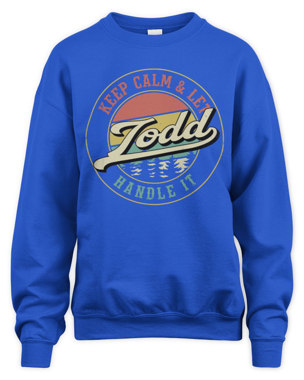 Keep Calm Let Your Name Handle It Retro T-Shirt TODD M1-54 / Unisex Sweatshirt / royal
