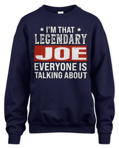 I'm That Legendary Name Everyone Is Talking About Funny Graphic T-Shirt JOE M1-73 / Unisex Sweatshirt / navy
