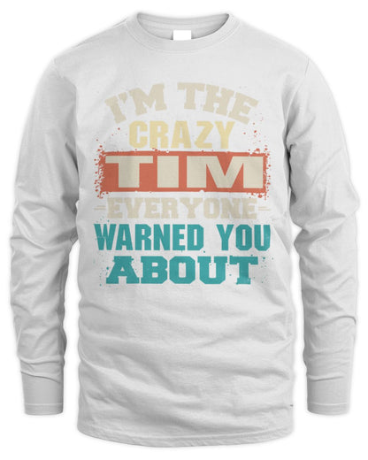 I'm the Crazy One Everyone Warned You About Retro Graphic T-Shirt TIM M1-70 / Men's Long Sleeved T-Shirt / white