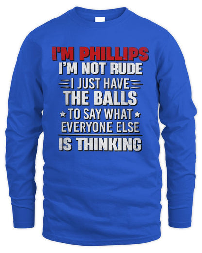 I'm Name I'm Not Rude I Just Have The Balls Funny T-Shirt PHILLIPS M1-46 / Men's Long Sleeved T-Shirt / royal