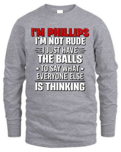 I'm Name I'm Not Rude I Just Have The Balls Funny T-Shirt PHILLIPS M1-46 / Men's Long Sleeved T-Shirt / sport grey