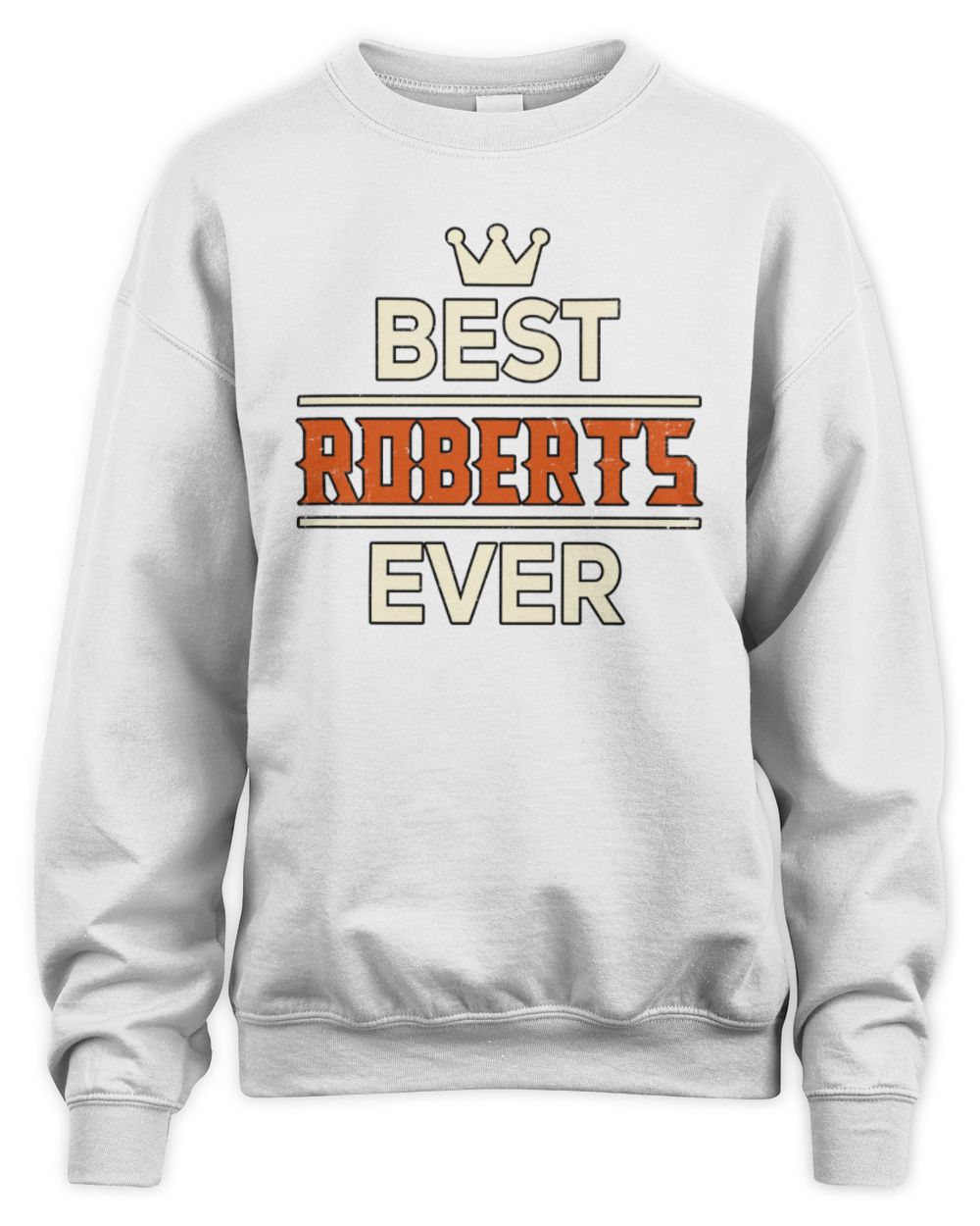 Best Your Name With Crown Shirt ROBERTS M1-59 / Unisex Sweatshirt / white