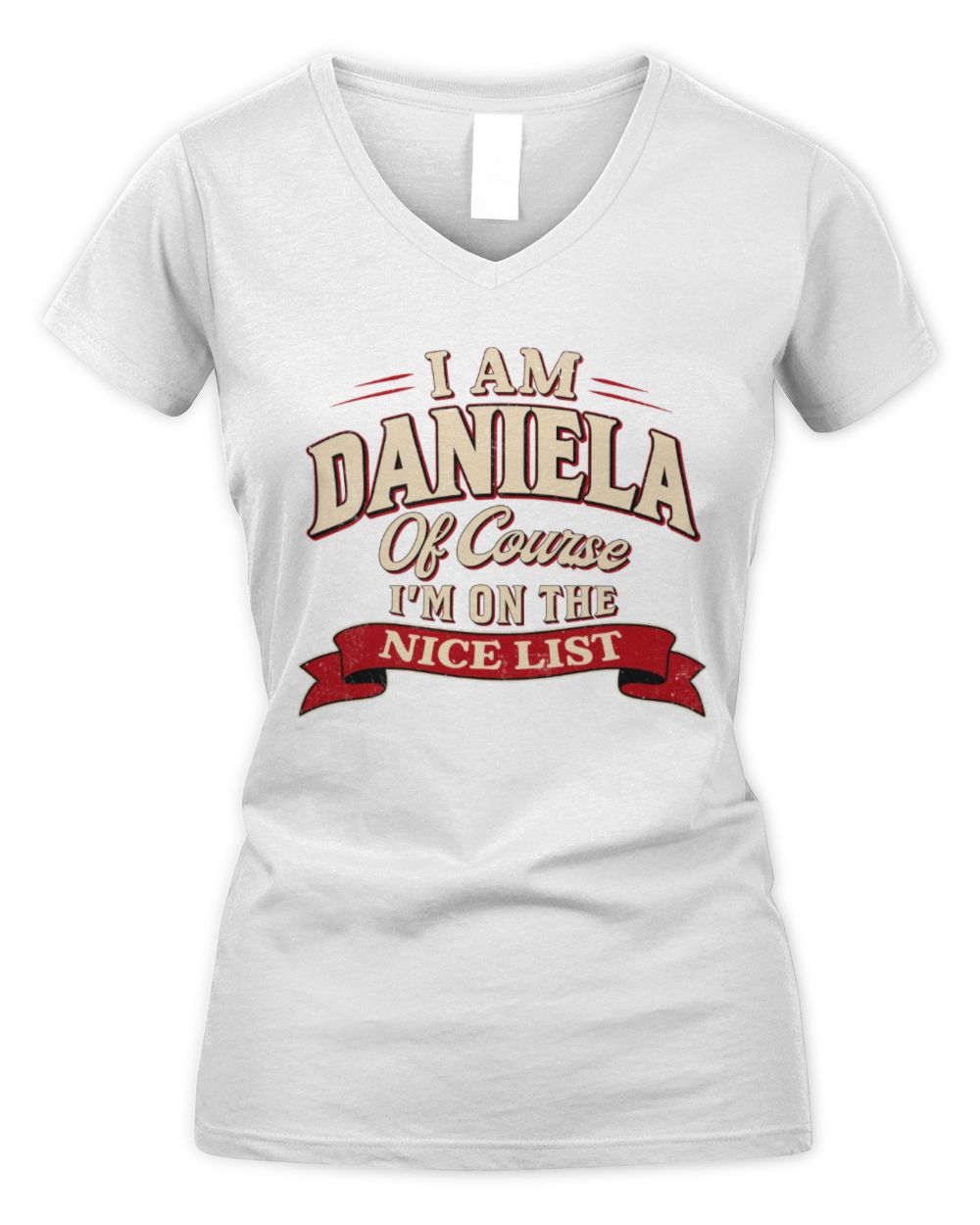 I'm Name Of Course I'm On The Nice List Funny Christmas Shirt DANIELA M1-68 / Women's V-Neck T-Shirt / white