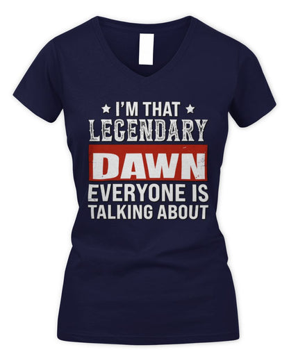 I'm That Legendary Name Everyone Is Talking About Funny Graphic T-Shirt DAWN M1-73 / Women's V-Neck T-Shirt / navy