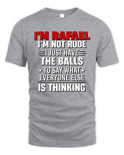 I'm Name I'm Not Rude I Just Have The Balls Funny T-Shirt RAFAEL M1-46 / Unisex Standard T-Shirt / sport grey