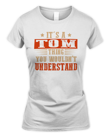 It's a Name Thing Personalized Funny Shirt TOM M1-51 / Women's Standard T-Shirt / white