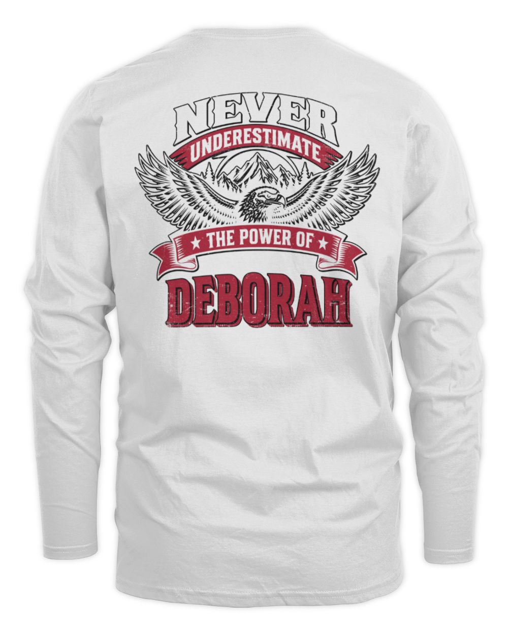 Never Underestimate Your Name Eagle Mountain Shirt DEBORAH M1-61 / Men's Long Sleeved T-Shirt / white