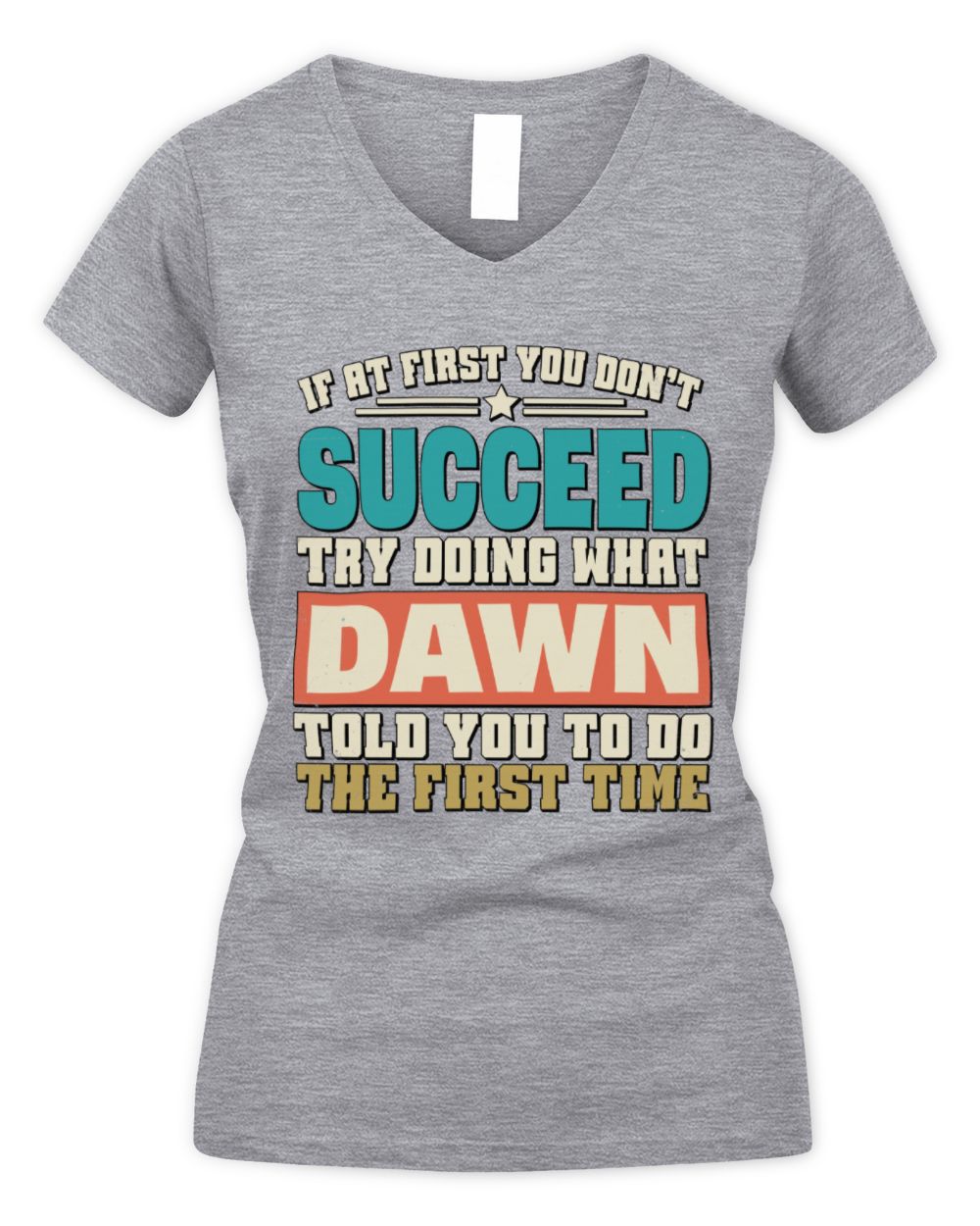 If at First You Don't Succeed Funny Vintage Shirt DAWN M1-53 / Women's V-Neck T-Shirt / sport grey