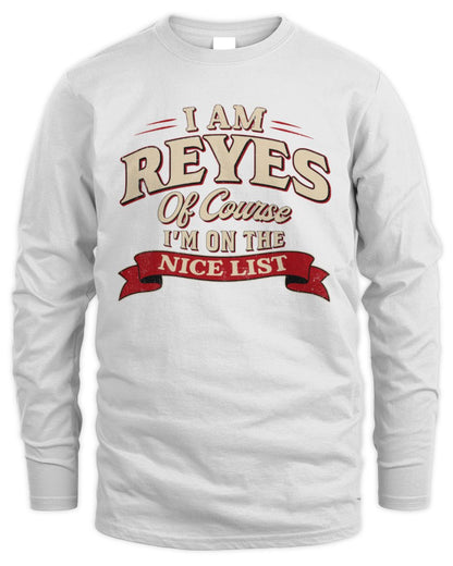 I'm Name Of Course I'm On The Nice List Funny Christmas Shirt REYES M1-68 / Men's Long Sleeved T-Shirt / white