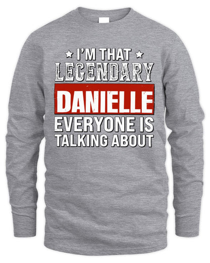 I'm That Legendary Name Everyone Is Talking About Funny Graphic T-Shirt DANIELLE M1-73 / Men's Long Sleeved T-Shirt / sport grey