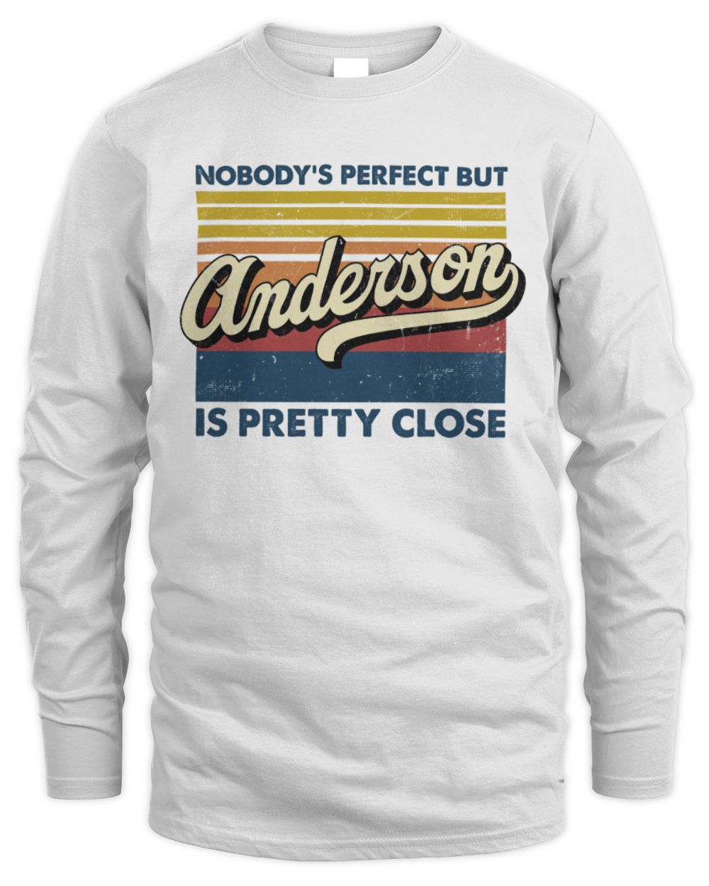 Nobody's Perfect But Your Name Is Pretty Close Retro Shirt ANDERSON M1-65 / Men's Long Sleeved T-Shirt / white