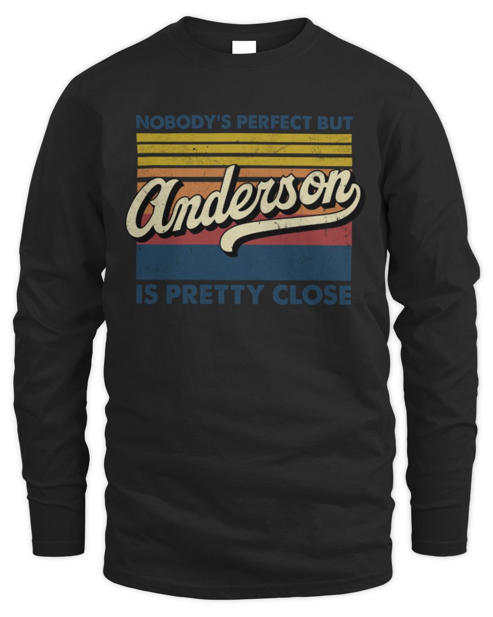 Nobody's Perfect But Your Name Is Pretty Close Retro Shirt ANDERSON M1-65 / Men's Long Sleeved T-Shirt / black