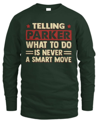 Telling Your Name What to Do Is Never a Smart Move Shirt PARKER M1-66 / Men's Long Sleeved T-Shirt / forest green