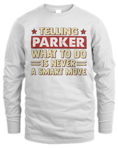 Telling Your Name What to Do Is Never a Smart Move Shirt PARKER M1-66 / Men's Long Sleeved T-Shirt / white