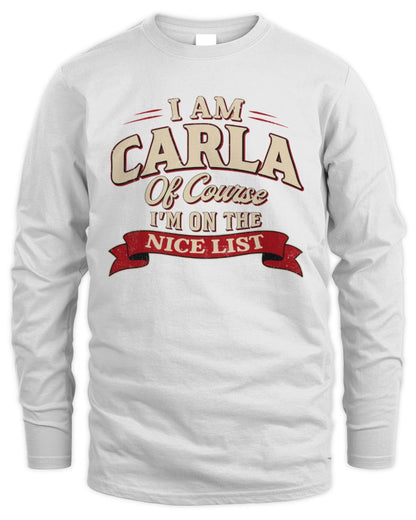 I'm Name Of Course I'm On The Nice List Funny Christmas Shirt CARLA M1-68 / Men's Long Sleeved T-Shirt / white