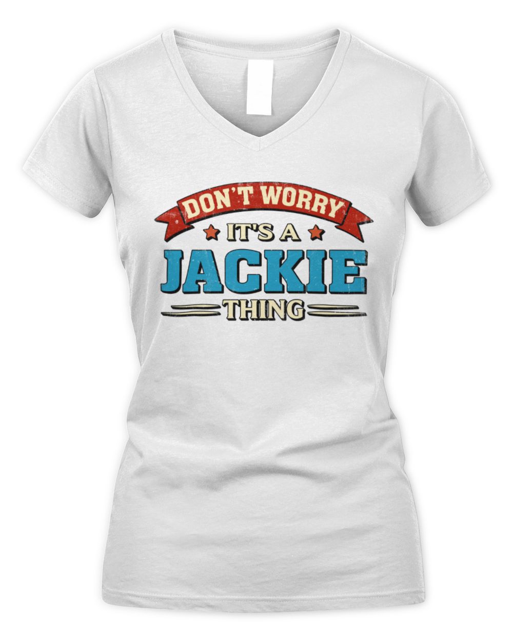 Don't Worry It's a Your Name Thing Funny Retro T-Shirt JACKIE M1-57 / Women's V-Neck T-Shirt / white