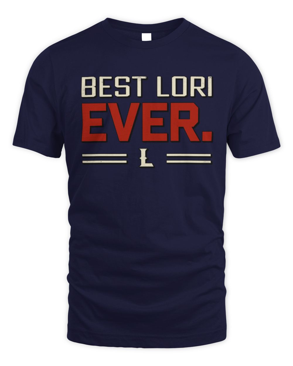 Best Your Name Ever Cool Shirt LORI M1-58 / Unisex Standard T-Shirt / navy