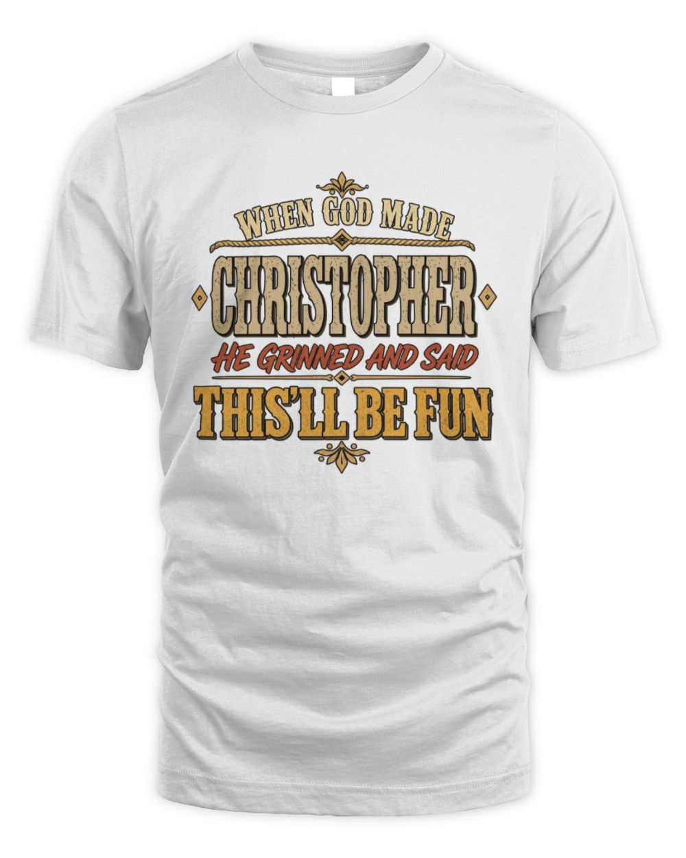 When God Made Your Name Funny Western T-Shirt CHRISTOPHER M1-81 / Unisex Standard T-Shirt / white