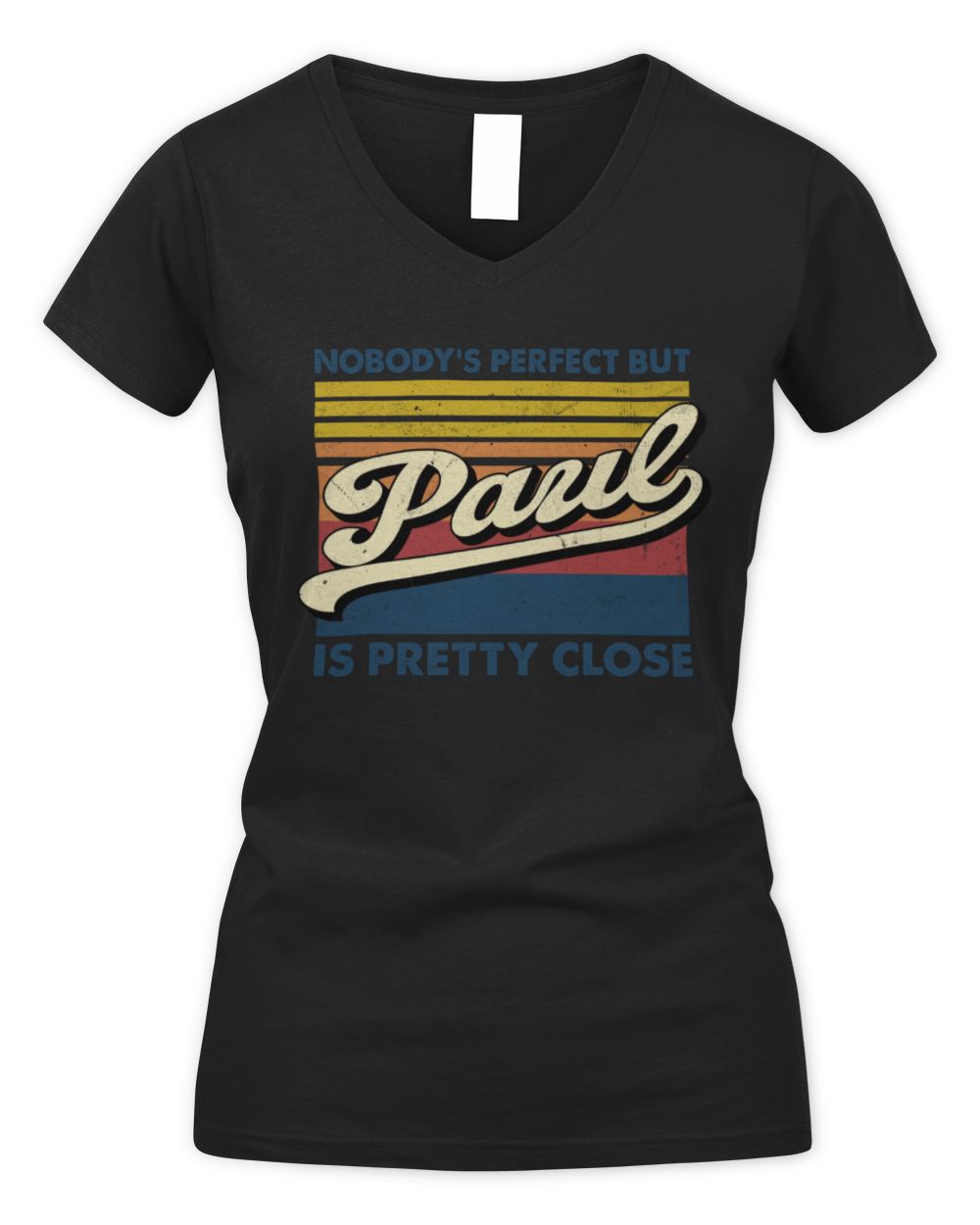 Nobody's Perfect But Your Name Is Pretty Close Retro Shirt PAUL M1-65 / Women's V-Neck T-Shirt / black